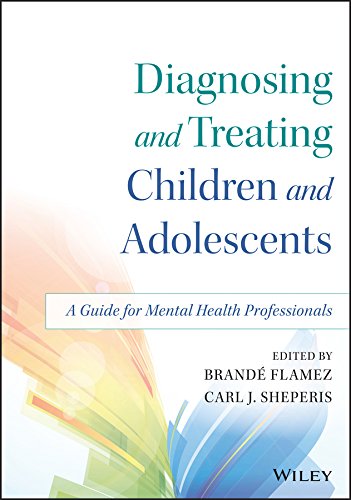 Diagnosing and Treating Children and Adolescents: A Guide for Mental Health Professionals - 1st Edition