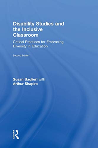 Disability Studies and the Inclusive Classroom: Critical Practices for Embracing Diversity in Education - 2nd Edition