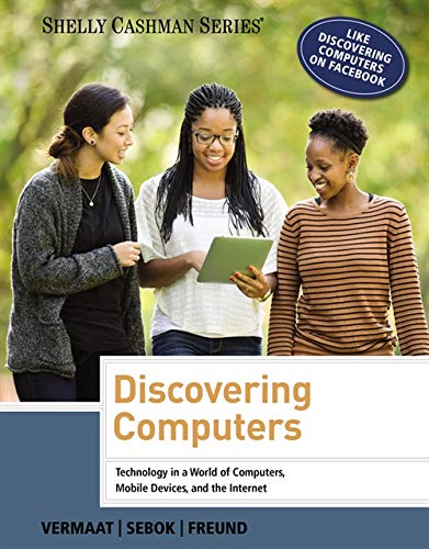 Discovering computers: technology in a world of computers, mobile devices, and the Internet - 1st Edition