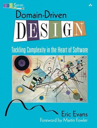 Domain-Driven Design: Tackling Complexity in the Heart of Software - 1st Edition