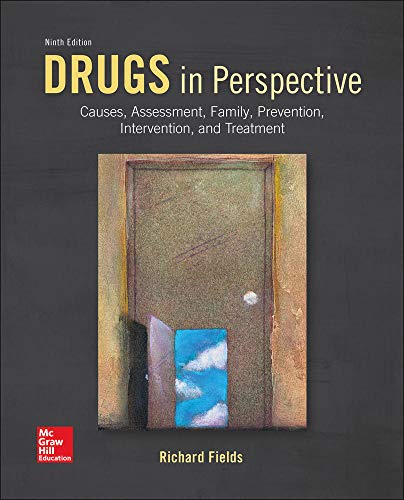 Drugs in Perspective: Causes, Assessment, Family, Prevention, Intervention, and Treatment - 9th Edition
