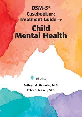 Dsm 5 Case And Treatment Guide For Child Mental Health