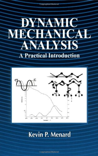 Dynamic mechanical analysis : a practical introduction - 1st Edition