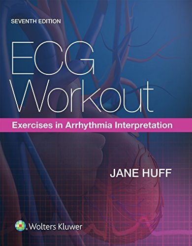 ECG Workout: Exercises in Arrhythmia Interpretation - 7th Edition