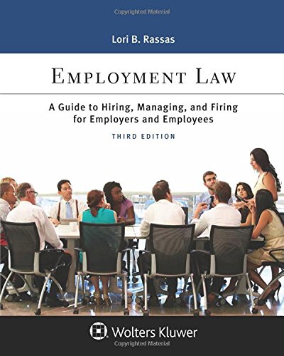 Employment Law: A Guide to Hiring, Managing, and Firing for Employers and Employees (Aspen College Series) 3rd Edition