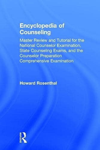 Encyclopedia of Counseling: Master Review and Tutorial for the National Counselor Examination, State Counseling Exams, and the Counselor Preparation