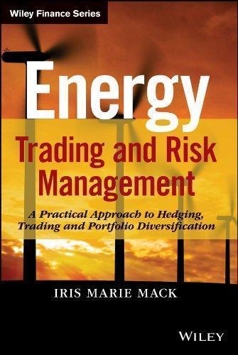 Energy Trading And Risk Management A Practical Approach To Hedging Trading And Portfolio Diversification
