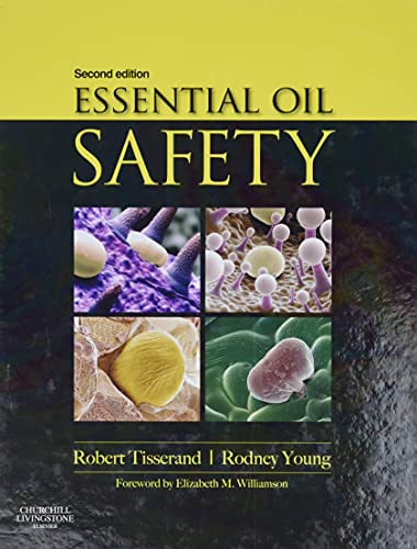 Essential Oil Safety. A Guide for Health Care Professionals - 2nd Edition