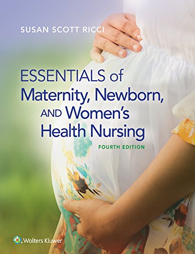 Essentials of Maternity, Newborn, and Women's Health Nursing - 4th Edition