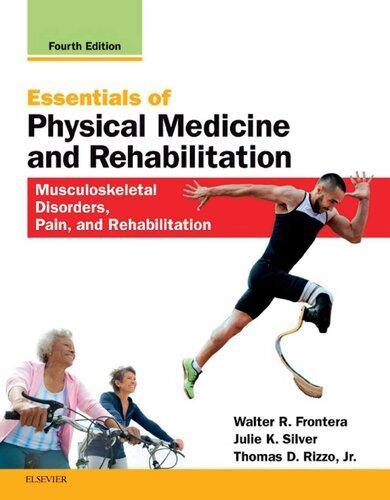 Essentials Of Physical Medicine And Rehabilitation Musculoskeletal Disorders Pain And Rehabilitation 4E 4Th Edition