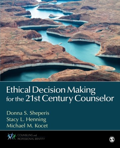 Ethical Decision Making for the 21st Century Counselor - 1st Edition