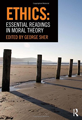 Ethics: Essential Readings in Moral Theory - 1st Edition