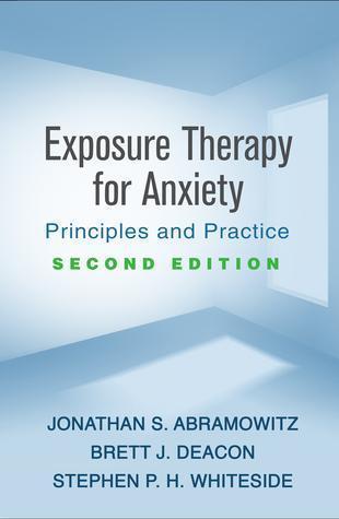 Exposure Therapy For Anxiety Second Principles And Practice 2Nd Edition