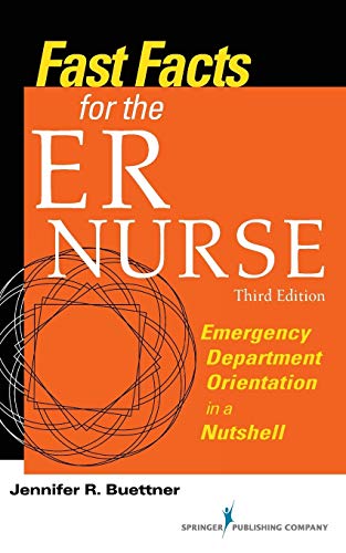 Fast Facts for the ER Nurse: Emergency Department Orientation in a Nutshell - 3rd Edition