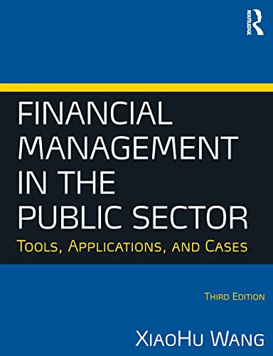 Financial Management in the Public Sector: Tools, Applications and Cases - 3rd Edition