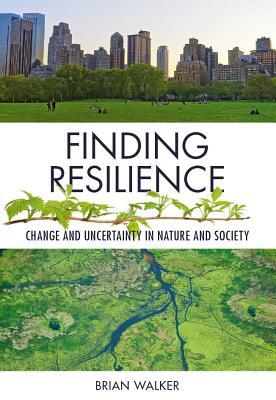 Finding Resilience Change And Uncertainty In Nature And Society
