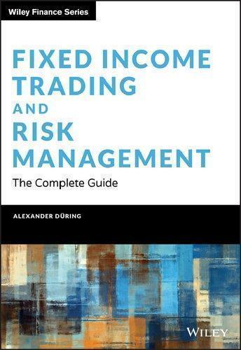 Fixed Income Trading and Risk Management: The Complete Guide (Wiley Finance)