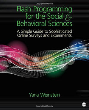 Flash Programming for the Social &amp; Behavioral Sciences: A Simple Guide to Sophisticated Online Surveys and Experiments