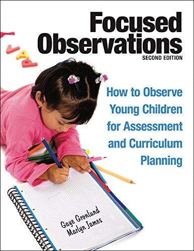 Focused Observations: How to Observe Young Children for Assessment and Curriculum Planning - 2nd Edition