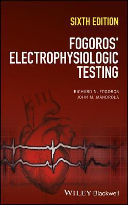 Fogoros Electrophysiologic Testing 6Th Edition