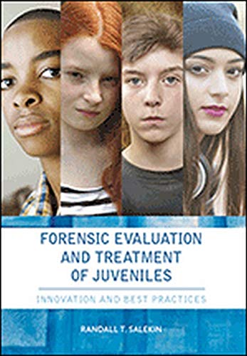 Forensic Evaluation and Treatment of Juveniles: Innovation and Best Practices - 1st Edition