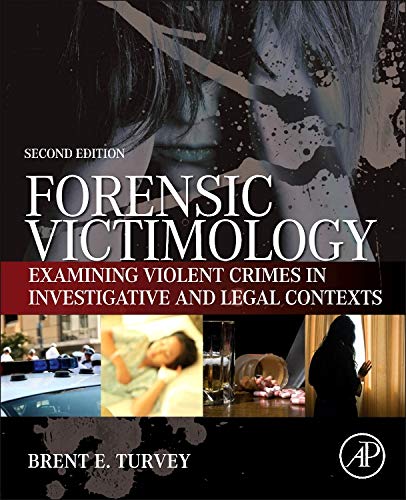 Forensic Victimology. Examining Violent Crime Victims in Investigative and Legal Contexts
