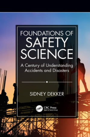Foundations of safety science: a century of understanding accidents and disasters