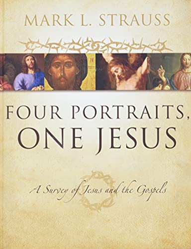 Four Portraits, One Jesus: A Survey of Jesus and the Gospels - 1st Edition