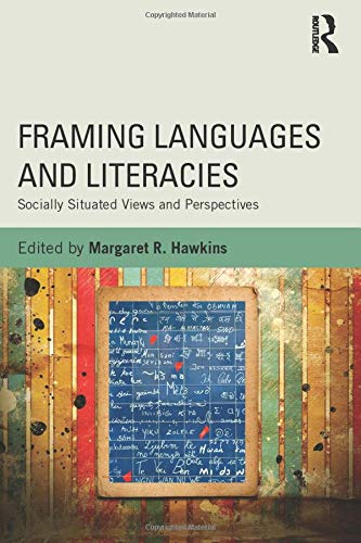 Framing Languages and Literacies: Socially Situated Views and Perspectives - 1st Edition