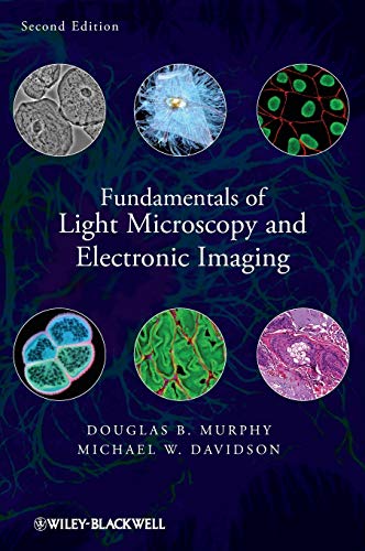 Fundamentals of Light Microscopy and Electronic Imaging - 2nd Edition