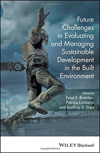 Future Challenges In Evaluating And Managing Sustainable Development In The Built Environment