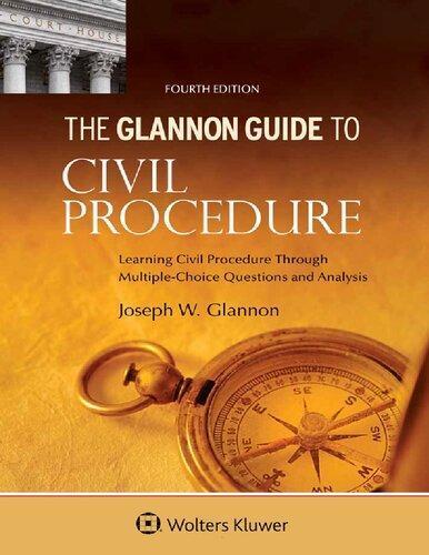 Glannon Guide To Civil Procedure Learning Civil Procedure Through Multiple Choice Questions And Analysis 4Th Edition