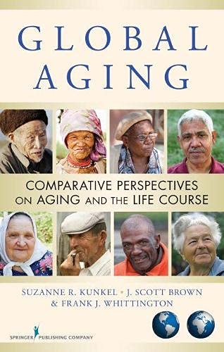 Global Aging: Comparative Perspectives on Aging and the Life Course - 1st Edition
