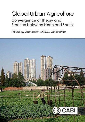 Global Urban Agriculture Convergence Of Theory And Practice Between North And South