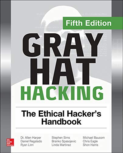 Gray Hat Hacking: The Ethical Hacker's Handbook - 5th Edition