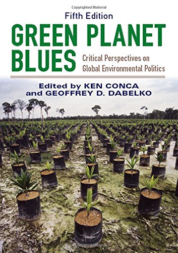 Green Planet Blues: Critical Perspectives on Global Environmental Politics - 5th Edition