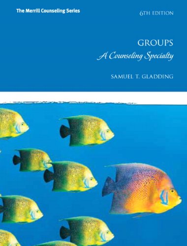 Groups A Counseling Specialty 6th Edition by Samuel T Gladding