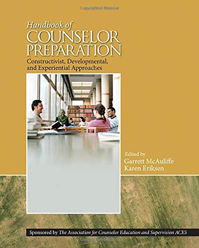 Handbook of Counselor Preparation: Constructivist, Developmental, and Experiential Approaches - 1st Edition
