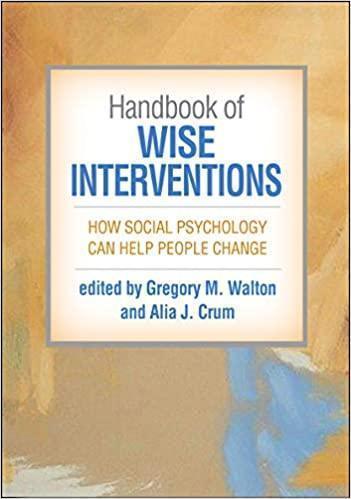 Handbook Of Wise Interventions How Social Psychology Can Help People Change