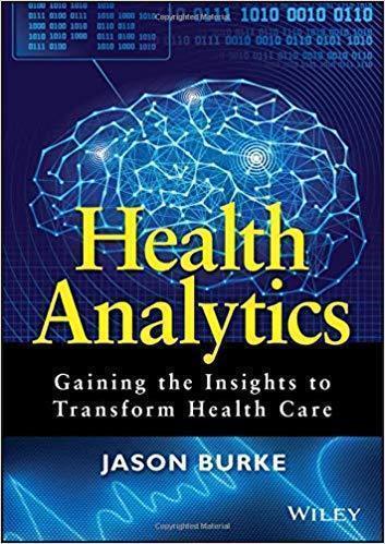 Health Analytics Gaining The Insights To Transform Health Care