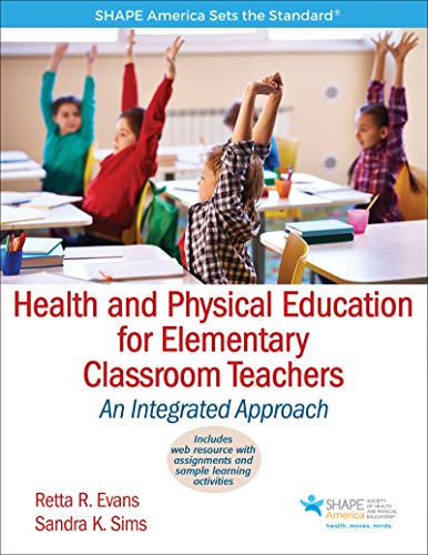 Health and Physical Education for Elementary Classroom Teachers: An Integrated Approach (SHAPE America set the Standard) 1st Edition