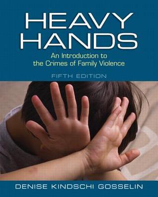 Heavy Hands An Introduction To The Crimes Of Intimate And Family Violence 5Th Edition