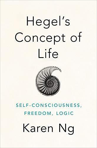 Hegels Concept Of Life Self Consciousness Freedom Logic