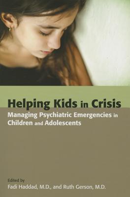 Helping Kids In Crisis Managing Psychiatric Emergencies In Children And Adolescents