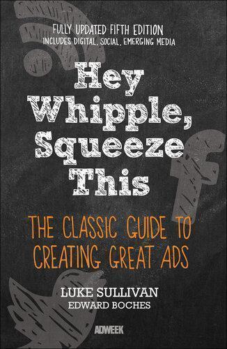 Hey Whipple Squeeze This The Classic Guide To Creating Great Ads 5Th Edition