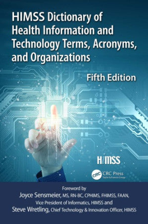 HIMSS Dictionary of Health Information Technology Terms, Acronyms, and Organizations, 5th Edition.