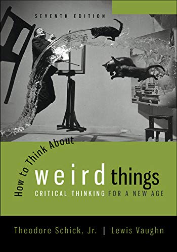How to Think About Weird Things: Critical Thinking for a New Age - 7th Edition