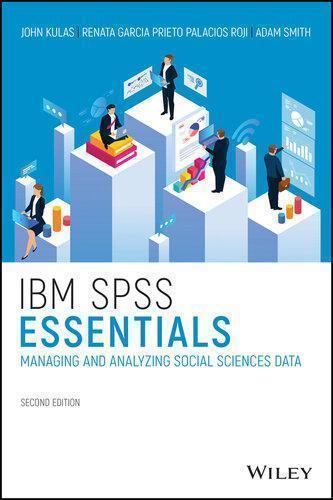 Ibm Spss Essentials Managing And Analyzing Social Sciences Data 2Nd Edition