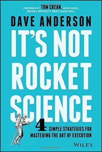 Its Not Rocket Science 4 Simple Strategies For Mastering The Art Of Execution