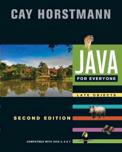 Java for everyone : late objects, [compataible with Java 5, 6 &amp; 7]
